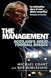 Front cover for the book The Management: Scotland's Great Football Bosses by Michael Grant