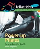 Power-up Pilates (52 Brilliant Ideas) by Steve Shipside