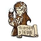 You Remind me of the Babe Pin | Labyrinth Jareth the Goblin King Brooch
