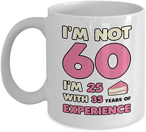 My Cuppa Joy I’m Not 60 I’m 25 With 35 Years Of Experience Mug - 60th Birthday, Christmas Gift Idea For Her - Premium 11oz Coffee & Teacup - Funny Cute Sixtieth Bday Cup Present For Women