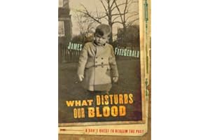 What Disturbs Our Blood: A Son's Quest to Redeem the Past