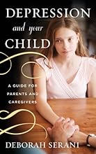 Depression and Your Child: A Guide for Parents and Caregivers