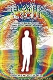21 Layers of the Soul: Healing the Karmic Ties with Friends, Lovers, Family and Enemies by 