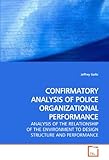 Image de CONFIRMATORY ANALYSIS OF POLICE ORGANIZATIONAL PERFORMANCE: ANALYSIS OF THE RELATIONSHIP OF THE ENVIRONMENT TO DESIGN STRUCTURE AND PERFORMANCE