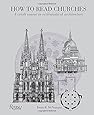 How to Read Churches: A Crash Course in Ecclesiastical Architecture