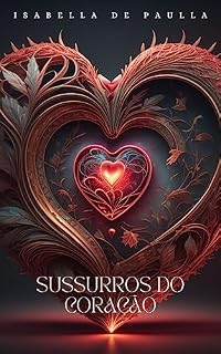 Livro Sussurros do Coração: Poemas da Alma em Poesia