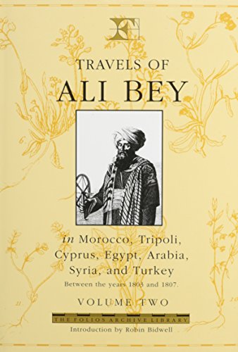Download Travels of Ali Bey - Volume 2: Morocco Tripoli Cyprus Egypt Arabia Syria and Turkey (Folios Archive Library)