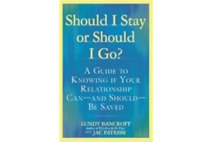 Should I Stay or Should I Go?: A Guide to Knowing if Your Relationship Can--and Should--be Saved