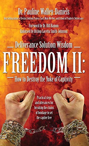 Deliverance Solution Wisdom Freedom II: How to Destroy the Yoke of Captivity -…