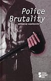 Police Brutality : Opposing Viewpoints, , 0737705167