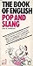 The book of English pop and slang by 