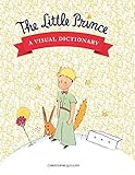 The Little Prince: A Visual Dictionary by 