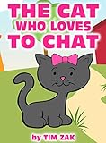 Children's Books: THE CAT WHO LOVES TO CHAT! (Fun, Cute, Rhyming Bedtime Story for Baby & Preschool Readers about Cathy the Cat Who Loves to Chat!)