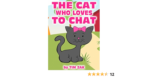 Children S Books The Cat Who Loves To Chat Fun Cute Rhyming Bedtime Story For Baby Preschool Readers About Cathy The Cat Who Loves To Chat Kindle Edition By Zak Tim