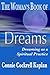The Woman's Book of Dreams: Dreaming as a Spiritual Practice by Connie Cockrell Kaplan