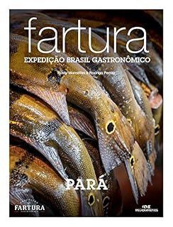 Livro Fartura: Expedição Pará (Expedição Brasil Gastronômico Livro 19)