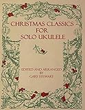 Christmas Classics for Solo Ukulele by Gary Stewart