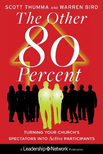 The Other 80 Percent: Turning Your Church's Spectators into Active Participants (Jossey-Bass Leadership Network Series)