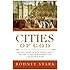 Cities of God: The Real Story of How Christianity Became an Urban Movement and Conquered Rome