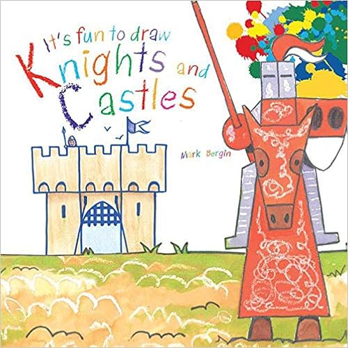 It's Fun to Draw Knights and Castles, by Mark Bergin It's Fun to Draw Knights and Castles, by Mark Bergin