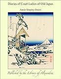 Diaries of Court Ladies of Old Japan by Annie Shepley Omori