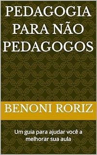 Livro Pedagogia para não pedagogos: Um guia para ajudar você a melhorar sua aula