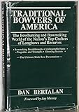 Traditional Bowyers of America: The Bowhunting and Bowmaking World of the Nation's Top Crafters of Longbows And Recurves by