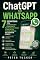 Livro ChatGPT No WhatsApp: 7 Estratégias Para Automatizar O Atendimento, Multiplicar As Vendas E Crescer Seu Pequeno Negócio Sem Aumentar A Equipe