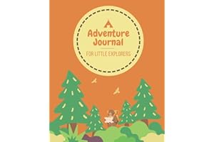 Adventure Journal for Little Explorers: Fun & Interactive Children’s Nature & Hiking Activity Logbook; Journaling, Scavenger Hunts, Drawings, and More!