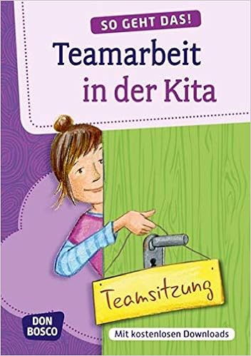 So Geht Das Teamarbeit In Der Kita Mit Kostenlosen Downloads Amazon De Redaktionsteam Don Bosco Bucher