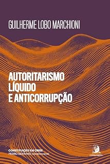 Autoritarismo Líquido e anticorrupção: medidas de exceção à espreita em discursos e normas de combate à corrupção