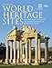 World Heritage Sites: A Complete Guide to 1073 UNESCO World Heritage Sites
