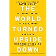 The World Turned Upside Down: The Global Battle over God, Truth, and Power