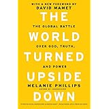 The World Turned Upside Down: The Global Battle over God, Truth, and Power