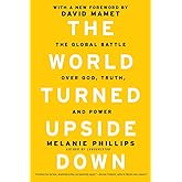 The World Turned Upside Down: The Global Battle over God, Truth, and Power