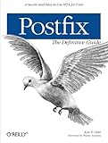 Postfix: The Definitive Guide: A Secure and Easy-to-Use MTA for UNIX