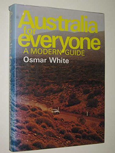 Australia for everyone: A modern guide by Osmar White