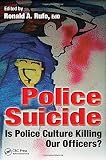 Police Suicide: Is Police Culture Killing Our Officers?