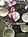 Wild Beauty: Wisdom & Recipes for Natural Self-Care by 