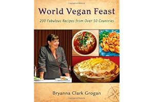 World Vegan Feast: 200 Fabulous Recipes from Over 50 Countries