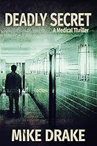 Deadly Secret: A Medical Thriller (Deadly Secrets Series Book 1) Deadly Secret: A Medical Thriller (Deadly Secrets Series Book 1)