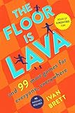 The Floor Is Lava: And 99 More Games for Everyone, Everywhere by Ivan Brett