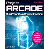 Project Arcade: Build Your Own Arcade Machine.