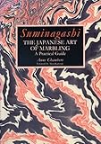 Suminagashi: The Japanese Art of Marbling : A Practical Guide by