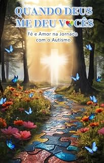 Livro Filhos: Quando Deus me Deu Vocês: Fé e Amor na Jornada com o Autismo: maternidade atípica