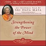 Strengthening the Power of the Mind: An Informal Talk by Sri Daya Mata