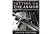 Putting on the Armor - Bible Study Book: Equipped and Deployed for Spiritual Warfare by 