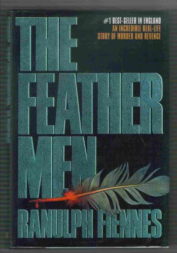The Feather Men, by Ranulph Fiennes The Feather Men, by Ranulph Fiennes
