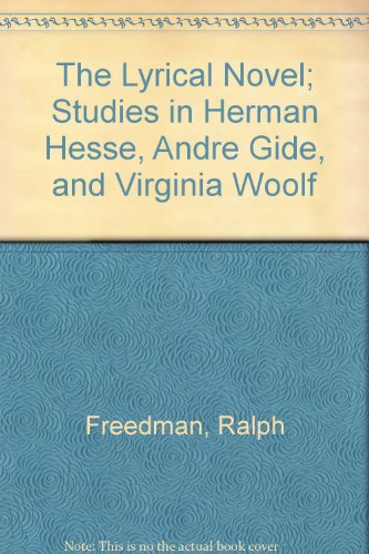The Lyrical Novel: Studies in Herman Hesse, Andre Gide, and Virginia Woolf (Princeton Legacy Library)