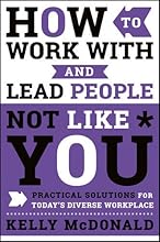 How to Work With & Lead People Not Like You